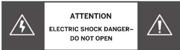 ATTENTION ELECTRIC SHOCK DANGER- DO NOT OPEN