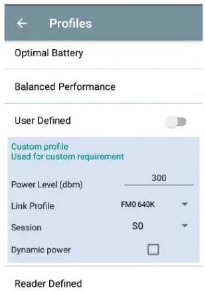 Profiles Optimal Battery Balanced Performance User Defined Custom profile Used for custom requirement Power Level (dbm) 300 Link Profile FM0 640K Session S0 Dynamic power □ Reader Defined
