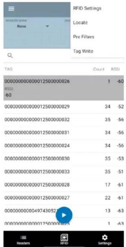 RFID Settings Locate Pre Filters Tag Write TAG CountRSSI 0000000000001250000026 1 -60 RSSI -60 0000000000001250000029 34 -52 0000000000001250000032 35 -56 0000000000001250000031 34 -56 0000000000001250000024 34 -56 000000000001250000030 35 -53 000000000001250000033 35 -51 000000000001250000028 17 -61 000000000001250000027 22 -61 00000000049743052 13 -63 00000000125001875 1 -63 Readers RFID Settings