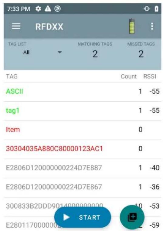 7:33 PM RFDXX TAG LIST All MATCHING TAGS 2 MISSED TAGS 2 TAG Count RSSI ASCII 1 -55 tag1 1 -55 Item 0 30304035A880C80000123AC1 0 E2806D120000000224D7E887 1 -40 E2806D120000000224D7E867 1 -36 300833B2DDD9014000000000 10 -53 E2801170000002 START -59