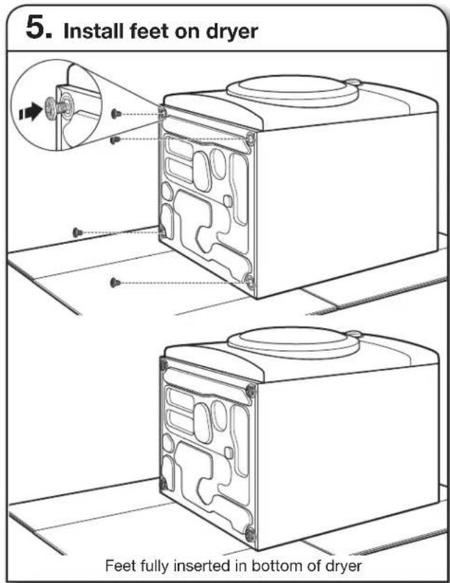 5. Install feet on dryer Feet fully inserted in bottom of dryer