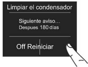 Limpiar el condensador Siguiente aviso... Despues 180 días Off Reiniciar