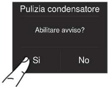 Pulizia condensatore Abilitare avviso? Si No