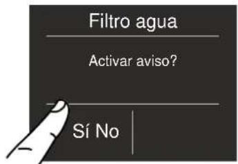 Filtro agua Activar aviso? Sí No
