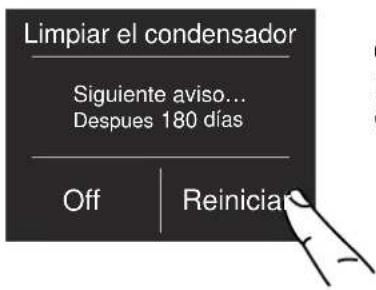 Limpiar el condensador Siguiente aviso... Despues 180 días Off Reiniciar