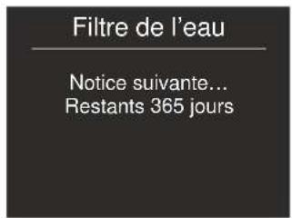 Filtre de l'eau Notice suivante... Restants 365 jours