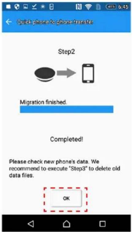 Quick phone to phone transfer Step2 Migration finished. Completed! Please check new phone's data. We recommend to execute "Step3" to delete old data files. OK