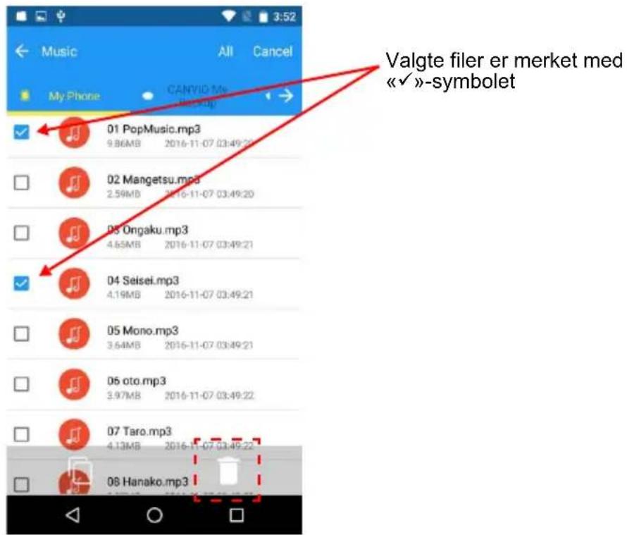 Valgte filer er merket med «✓»-symbolet Music All Cancel My Phone CANVIO 5m 01 PopMusic.mp3 9.86MB 2016-11-07 03:49:20 02 Mangetsu.mp3 2.59MB 2016-11-07 03:49:20 03 Ongaku.mp3 4.65MB 2016-11-07 03:49:21 04 Seisei.mp3 4.19MB 2016-11-07 03:49:21 05 Mono.mp3 3.64MB 2016-11-07 03:49:21 06 oto.mp3 3.97MB 2016-11-07 03:49:22 07 Taro.mp3 4.13MB 2016-11-07 03:49:22 08 Hanako.mp3