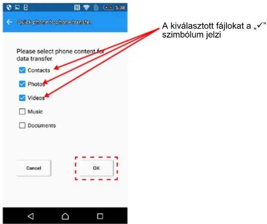 Quick phone to phone transfer Please select phone content for data transfer. Contacts Photos Videos Music Documents Cancel OK A kiválasztott fájlokat a „√” szimbólum jelzi