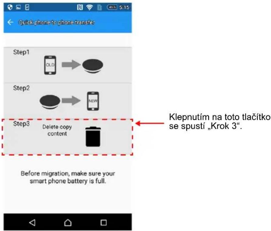 Quick phone to phone transfer Step1 OLD → Step2 NEW Step3 Delete copy content Before migration, make sure your smart phone battery is full. Klepnutím na toto tlačítko se spustí „Krok 3“.