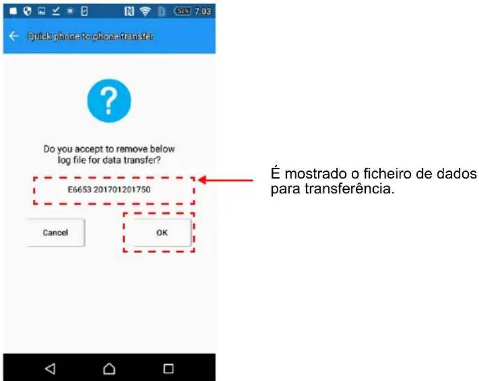 Quick phone to phone transfer Do you accept to remove below log file for data transfer? E6653 201701201750 É mostrado o ficheiro de dados para transferência. Cancel OK