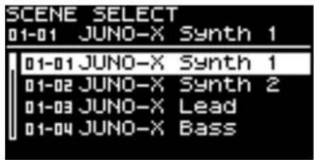 SCENE SELECT 01-01 JUNO-X Synth 1 01-01 JUNO-X Synth 1 01-02 JUNO-X Synth 2 01-03 JUNO-X Lead 01-04 JUNO-X Bass