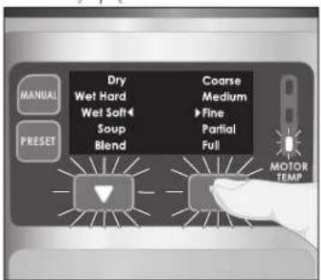Dry Wet Hard Wet Soft Soup Blend Coarse Medium ▶ Fine Partial Full MOTOR TEMP