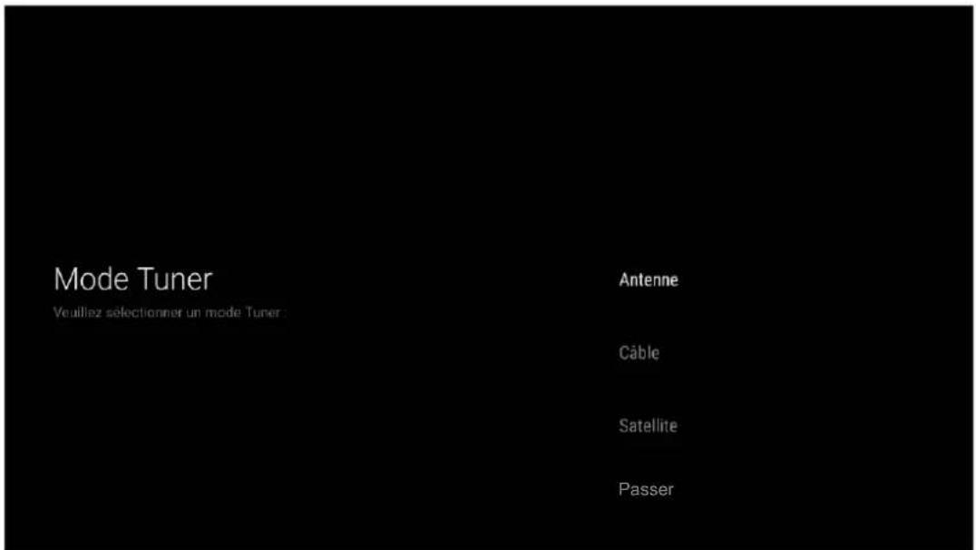 Mode Tuner Veuillez sélectionner un mode Tuner : Antenne Câble Satellite Passer