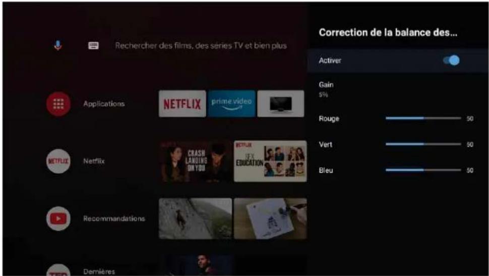 Rechercher des films, des séries TV et bien plus Applications NETFLIX prime video NETFLIX Recommandations Demières Correction de la balance des... Activer Gain 5% Rouge 50 Vert 50 Bleu 50