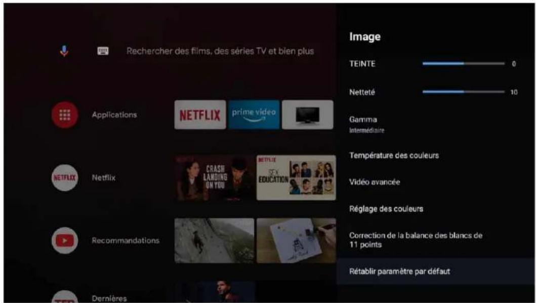 Rechercher des films, des séries TV et bien plus Applications NETFLIX prime video NETFLIX Netflix CRASH LANDING ON YOU NETFLIX SEX EDUCATION Recommendations Dernières Image TEINTE 0 Netteté 10 Gamma Intermédiaire Température des couleurs Vidéo avancée Réglage des couleurs Correction de la balance des blancs de 11 points Rétablir paramètre par défaut