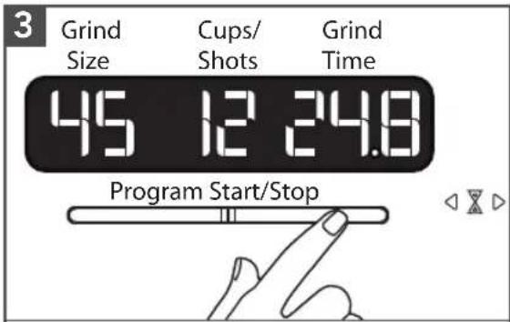 3 Grind Size Cups/ Shots Grind Time 45 12 24.8 Program Start/Stop