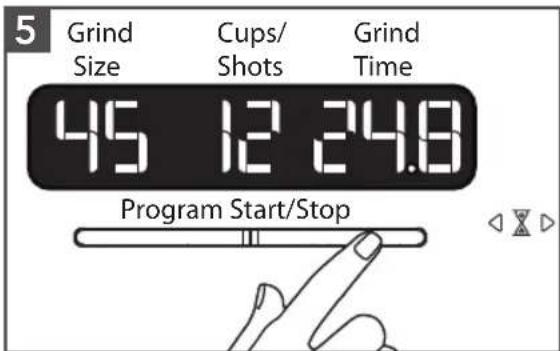 5 Grind Size Cups/ Shots Grind Time 45 12 24.8 Program Start/Stop