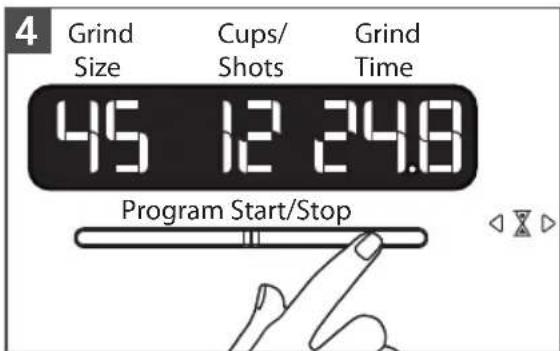 4 Grind Size Cups/ Shots Grind Time 45 12 24.8 Program Start/Stop
