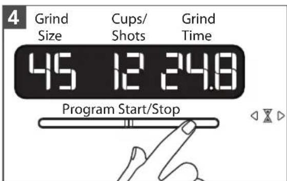4 Grind Size Cups/ Shots Grind Time 45 12 24.8 Program Start/Stop