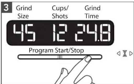 3 Grind Size Cups/ Shots Grind Time 45 12 24.8 Program Start/Stop