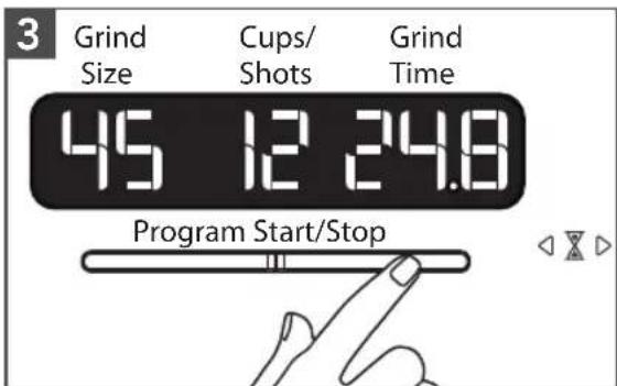 3 Grind Size Cups/ Shots Grind Time 45 12 24.8 Program Start/Stop