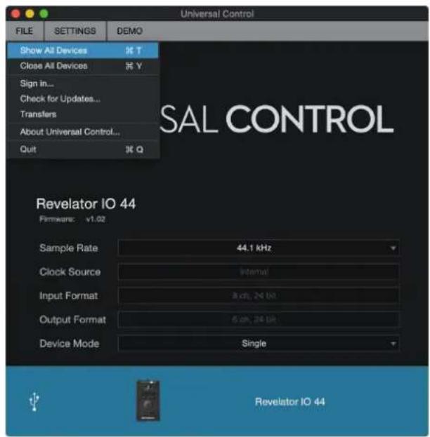 Universal Control File SETTINGS DEMO Show All Devices # T Close All Devices # Y Sign In... Check for Updates... Transfers About Universal Control... Quit # Q SAL CONTROL Revelator IO 44 Firmware: v1.02 Sample Rate 44.1 kHz Clock Source Internal Input Format 3 oh, 24 bit Output Format 6 oh, 24 bit Device Mode Single Revelator IO 44