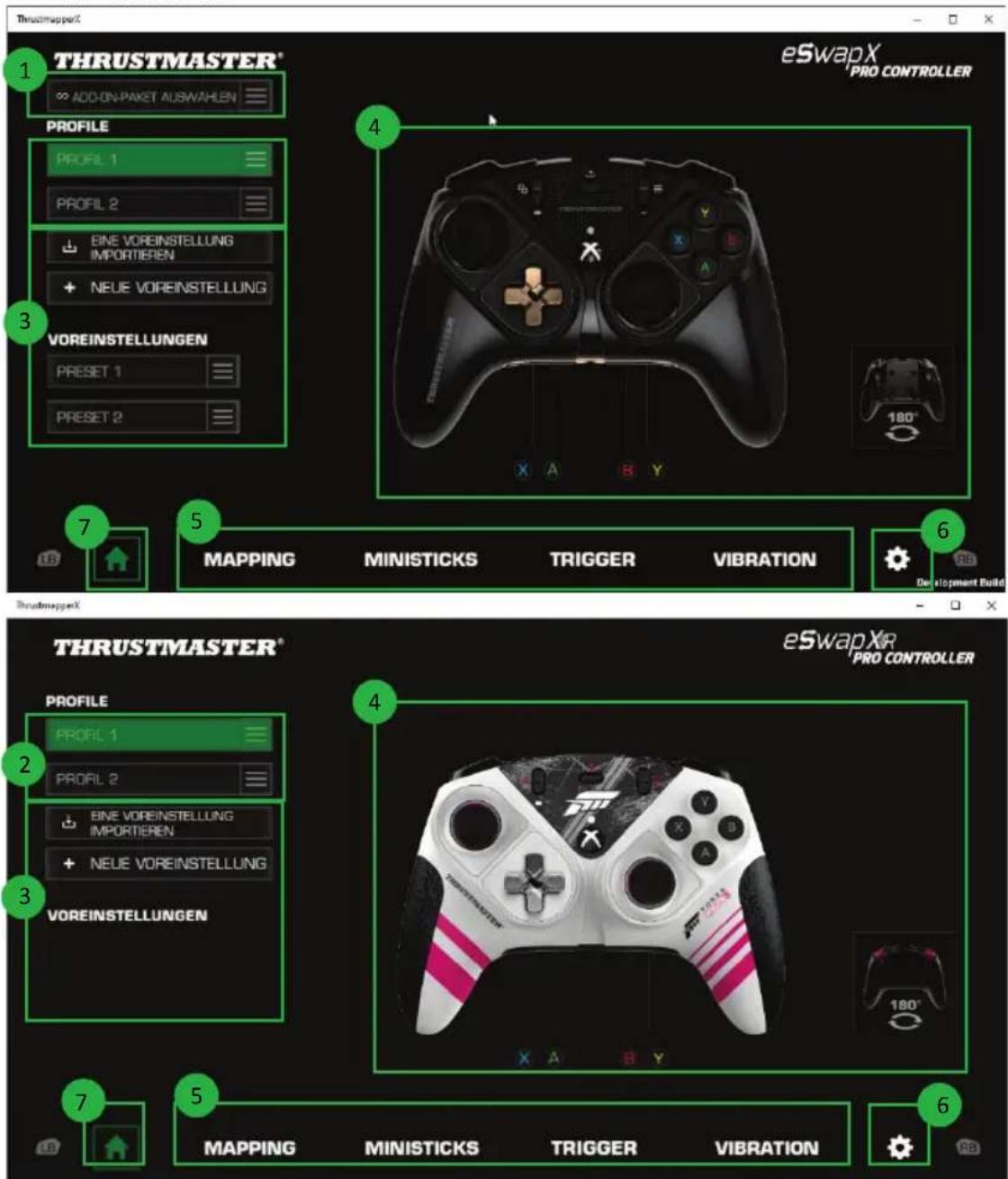 THRUSTMASTER® ADD-ON-PAKET AUSWAHLEN PROFILE PROFIL 1 PROFIL 2 EINE VOREINSTELLUNG IMPORTIEREN + NEUE VOREINSTELLUNG VOREINSTELLUNGEN PRESET 1 PRESET 2 eSwapX PRO CONTROLLER 4 180° MAPPING MINISTICKS TRIGGER VIBRATION Development Build THRUSTMASTER® eSwapXR PRO CONTROLLER PROFILE PROFIL 1 PROFIL 2 EINE VOREINSTELLUNG IMPORTIEREN + NEUE VOREINSTELLUNG VOREINSTELLUNGEN 7 5 MAPPING MINISTICKS TRIGGER VIBRATION 6