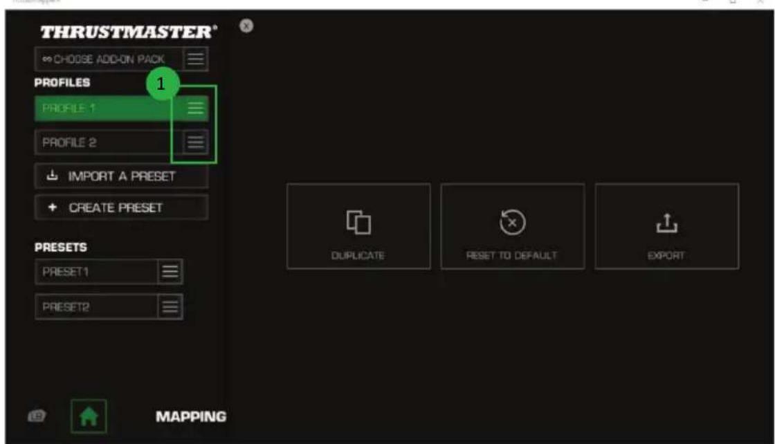 THRUSTMASTER® CHOOSE ADD-ON PACK PROFILES PROFILE 1 PROFILE 2 IMPORT A PRESET CREATE PRESET PRESETS PRESET1 PRESET2 MAPPING Duplicate RESET TO DEFAULT EXPORT