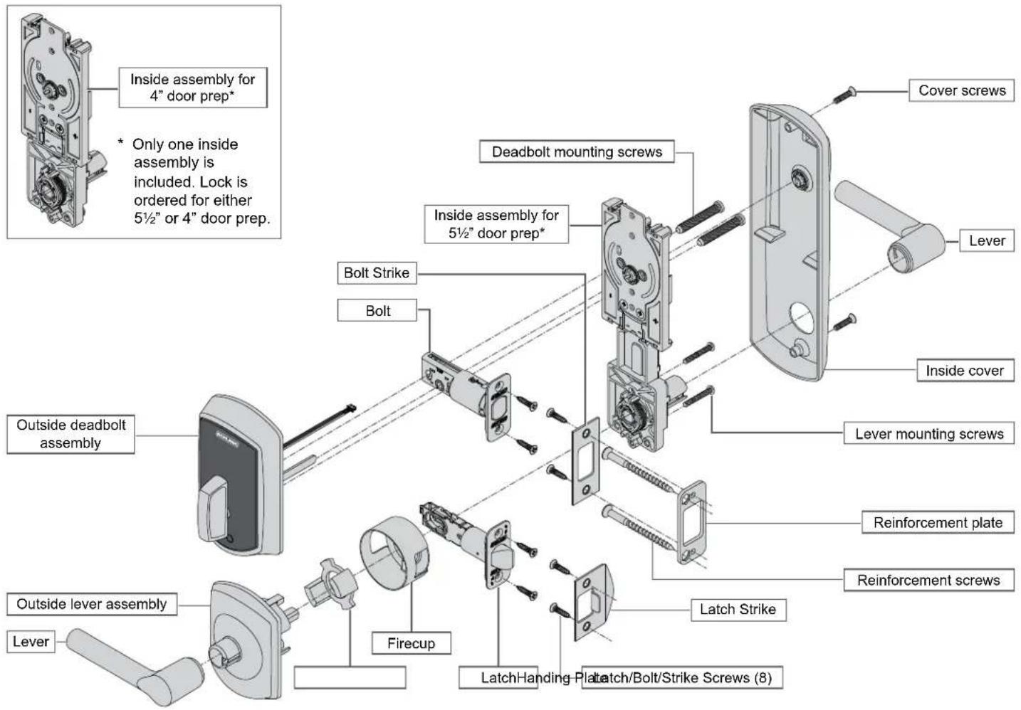 Inside assembly for 4" door prep* * Only one inside assembly is included. Lock is ordered for either 5½" or 4" door prep. Deadbolt mounting screws Inside assembly for 5½" door prep* Bolt Strike Bolt Outside deadbolt assembly Lever Lever Inside cover Lever mounting screws Reinforcement plate Reinforcement screws Latch Strike Latch/Handing Plate Latch/Bolt/Strike Screws (8) Firecup Outside lever assembly Lever