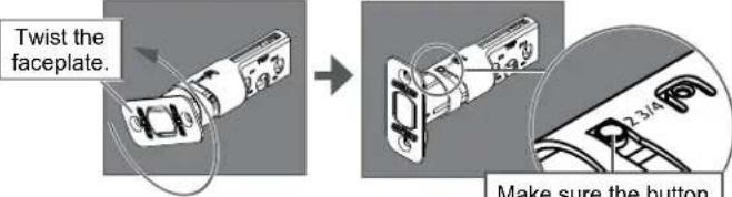 Twist the faceplate. Make sure the button