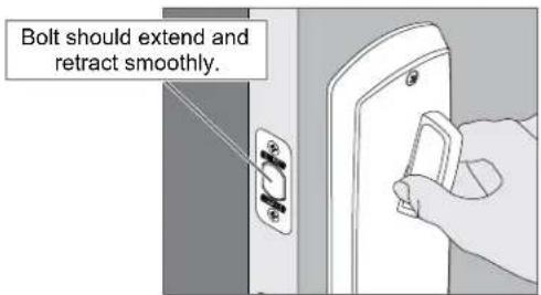 Bolt should extend and retract smoothly.