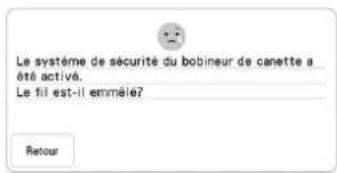 Le système de sécurité du bobineur de canette a été activé. Le fil est-il emmélé? Retour