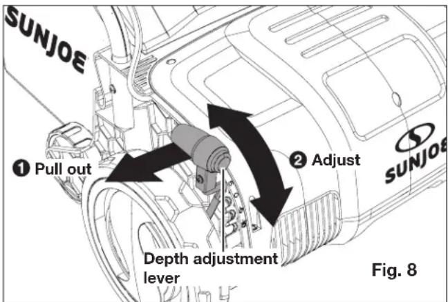 SUNJOE ① Pull out ② Adjust Depth adjustment lever Fig. 8