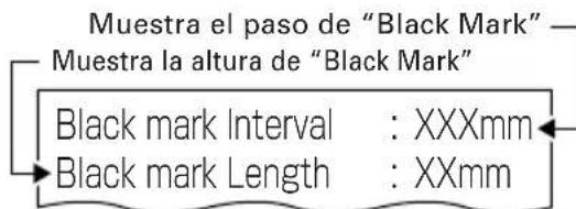 Muestra el paso de "Black Mark" Muestra la altura de "Black Mark" Black mark Interval : XXXmm Black mark Length : XXmm