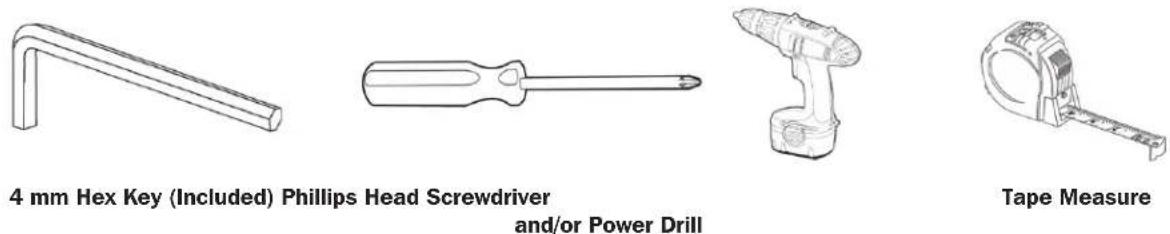 4 mm Hex Key (Included) Phillips Head Screwdriver and/or Power Drill Tape Measure
