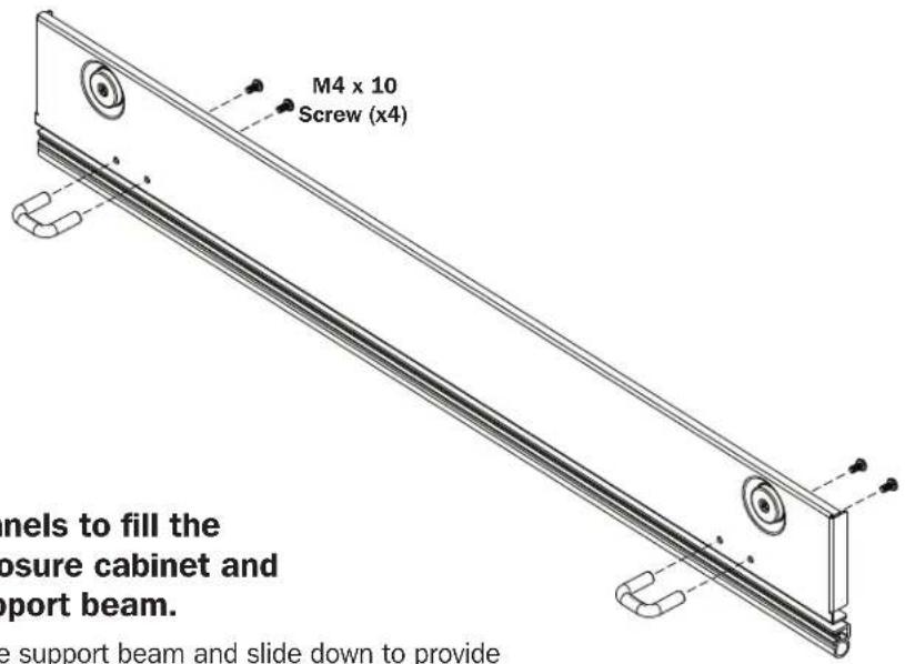 M4 x 10 Screw (x4) panels to fill the losure cabinet and port beam. e support beam and slide down to provide