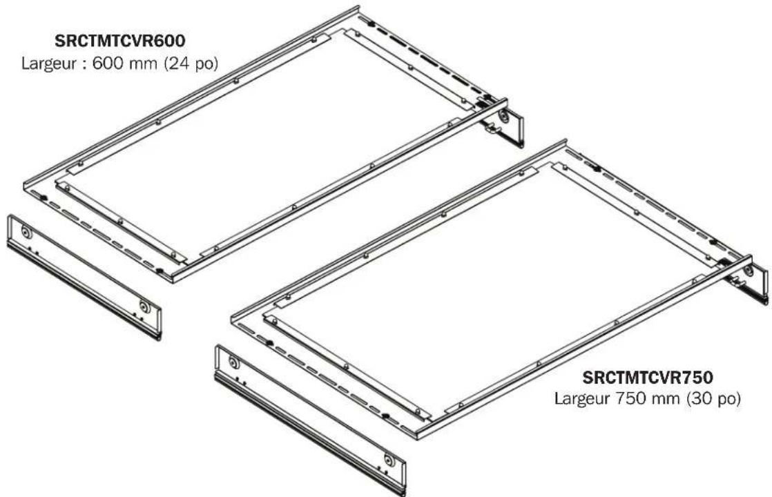 SRCTMTCVR600 Largeur : 600 mm (24 po) SRCTMTCVR750 Largeur 750 mm (30 po)