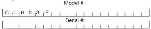 Model #: C | J | 6 | 0 | 3 | E | Serial #: