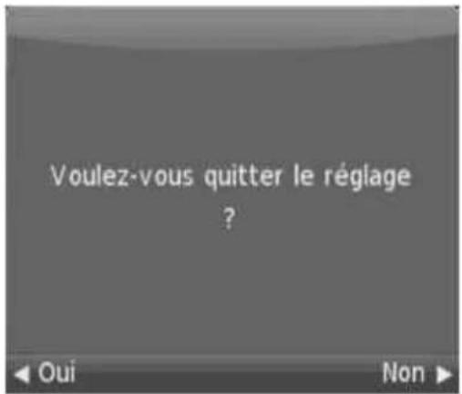 Voulez-vous quitter le réglage ?< Oui Non >