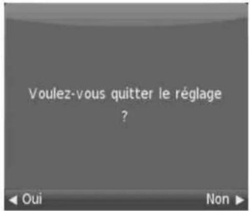 Voulez-vous quitter le réglage ?< Oui Non >