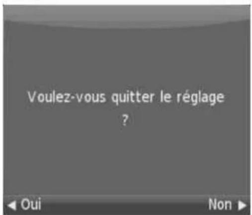 Voulez-vous quitter le réglage ?< Oui Non >
