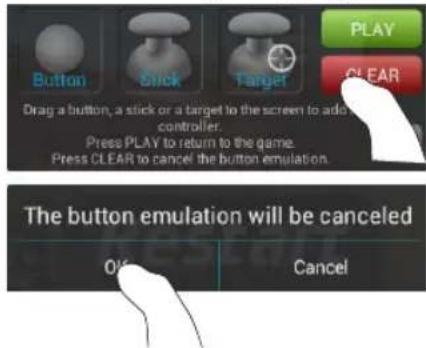PLAY CLEAR Button Stick Target Drag a button, a stick or a target to the screen to add a controller. Press PLAY to return to the game. Press CLEAR to cancel the button emulation. The button emulation will be canceled OK Cancel