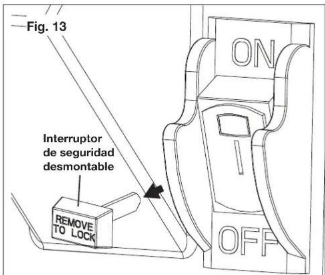 Fig. 13 Interruptor de seguridad desmontable REMOVE TO LOCK ON OFF