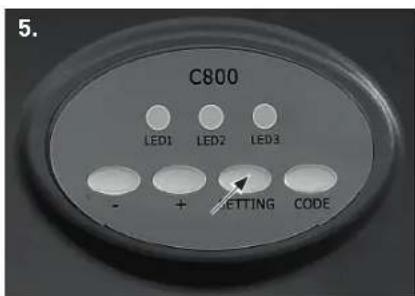 5. C800 LED1 LED2 LED3 - + SETTING CODE