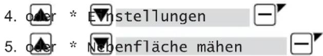 4. oder * Einstellungen 5. oder * Nebenfläche mähen