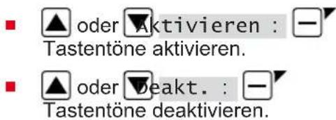 ■ oder ▼Aktivieren : — Tastentöne aktivieren. ■ oder ▼deakt. : — Tastentöne deaktivieren.