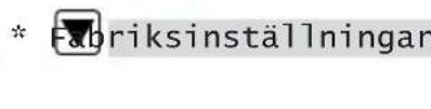 * Fabriksinställningar