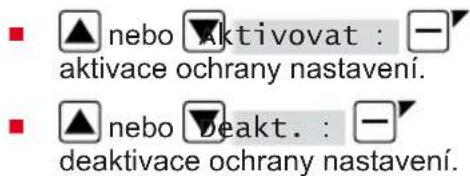 ■ ▲nebo ▼Aktivovat : — aktivace ochrany nastavení. ■ ▲nebo ▼deakt. : — deaktivace ochrany nastavení.