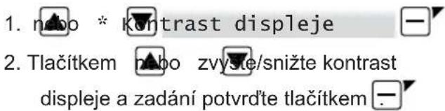 1. nabo * kContrast displeje 2. Tlačítkem nabo zvýšte/snižte kontrast displeje a zadání potvrďte tlačítkem